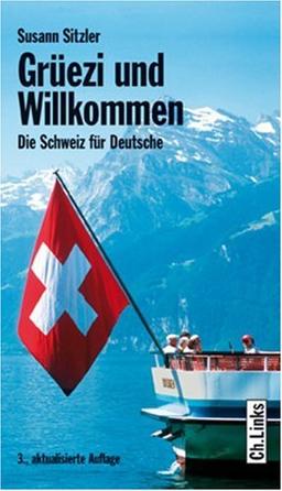 Grüezi und Willkommen. Die Schweiz für Deutsche