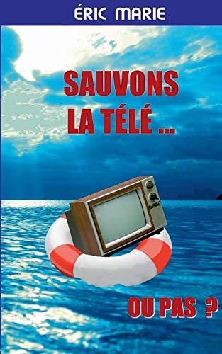 Sauvons la Télé ... Ou pas