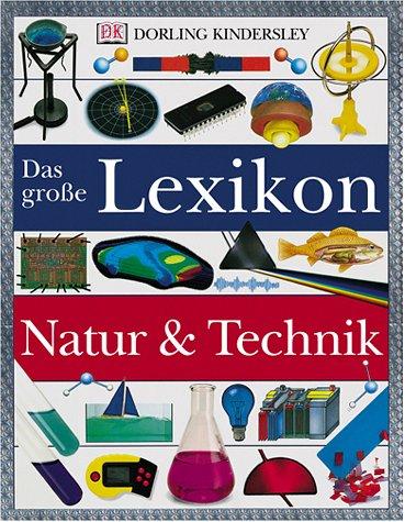 Das große Lexikon Natur und Technik