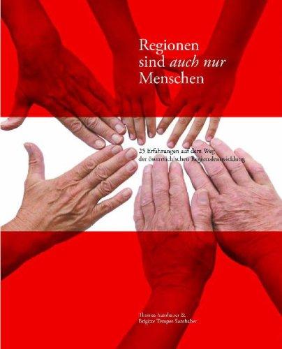 Regionen sind auch nur Menschen: 25 Erfahrungen auf dem Weg der österreichischen Regionalentwicklung