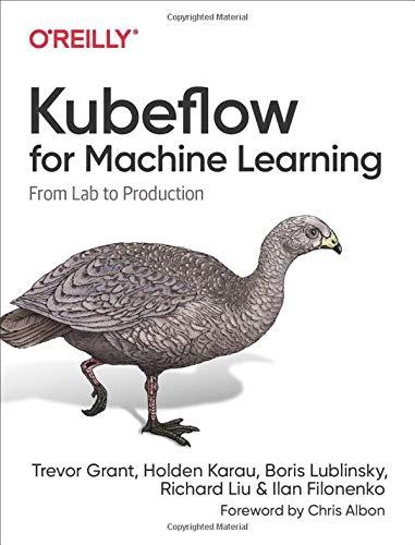 Kubeflow for Machine Learning: From Lab to Production