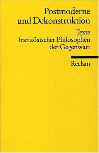 Postmoderne und Dekonstruktion: Texte französischer Philosophen der Gegenwart