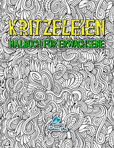 Kritzeleien: Malbuch für Erwachsene: Ein Einzigartiges, Motivierendes und Inspirierendes Malbuch und Geschenk für Männer, Frauen, Teenager und ... Erwachsene zum Entspannen und Stressabbau)