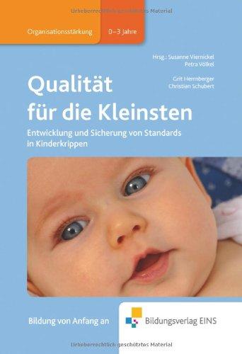 Qualität für die Kleinsten: Entwicklung und Sicherung von Standards in Kinderkrippen Fachbuch