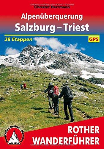 Alpenüberquerung Salzburg - Triest: 28 Etappen. Mit GPS-Tracks. (Rother Wanderführer)