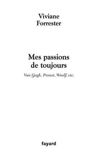 Mes passions de toujours : Van Gogh, Proust, Woolf, etc.