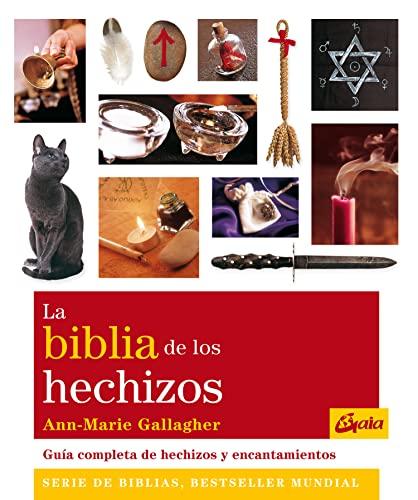 La biblia de los hechizos : guía completa de hechizos y encantamientos (Cuerpo-Mente)