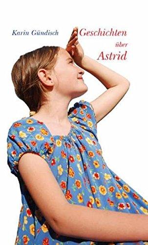 Geschichten über Astrid (Siebenbürgische Kinder- und Jugendbücher)