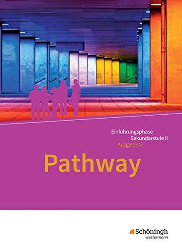 Pathway und Pathway Advanced: Pathway - Lese- und Arbeitsbuch Englisch zur Einführung in die gymnasiale Oberstufe - Ausgabe Niedersachsen: Schülerband