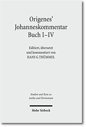 Origenes' Johanneskommentar Buch I-V (Studien und Texte zu Antike und Christentum /Studies and Texts in Antiquity and Christianity)