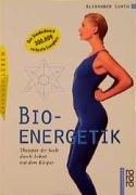 Bio - Energetik. Therapie der Seele durch Arbeit mit dem Körper.