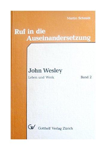 Ruf in die Auseinandersetzung John Wesley Leben und Werk Band 2