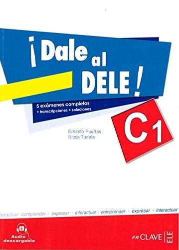 ¡Dale al DELE! (C1) 5 exámenes completos: + transcripciones + soluciones (Helbling Verlag)