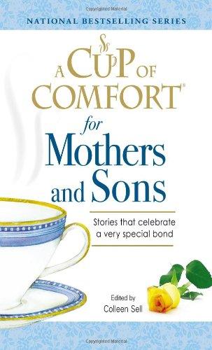 A Cup of Comfort for Mothers and Sons: Stories that Celebrate a very Special Bond