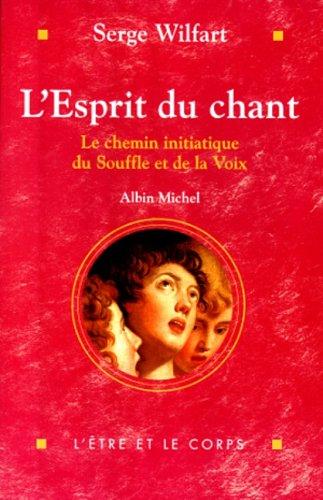 L'esprit du chant : sur le chemin initiatique du souffle et de la voix