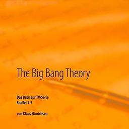 The Big Bang Theory: Das Buch zur TV-Serie Staffel 1 - 7