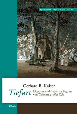 Tiefurt: Literatur und Leben zu Beginn von Weimars großer Zeit (Schriften der Goethe-Gesellschaft)