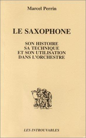 Le Saxophone : son histoire, sa technique et son utilisation dans l'orchestre