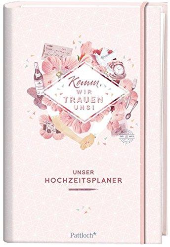 Komm, wir trauen uns!: Unser Hochzeitsplaner