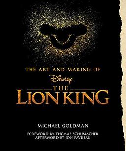 The Art and Making of The Lion King: Foreword by Thomas Schumacher, Afterword by Jon Favreau (Disney Editions Deluxe (Film))