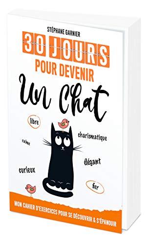 30 jours pour devenir un chat : mon cahier d'exercices pour se découvrir & s'épanouir