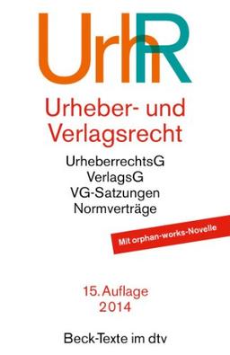 Urheber- und Verlagsrecht: Urheberrechtsgesetz, Verlagsgesetz, Recht der urheberrechtlichen Verwertungsgesellschaften, Internationales Urheberrecht: ... Urheberrecht, Rechtsstand: 1. Oktober 2013