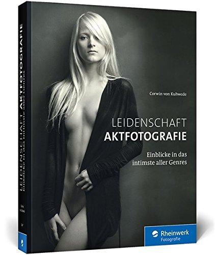 Leidenschaft Aktfotografie: Einblicke in das intimste aller Genres