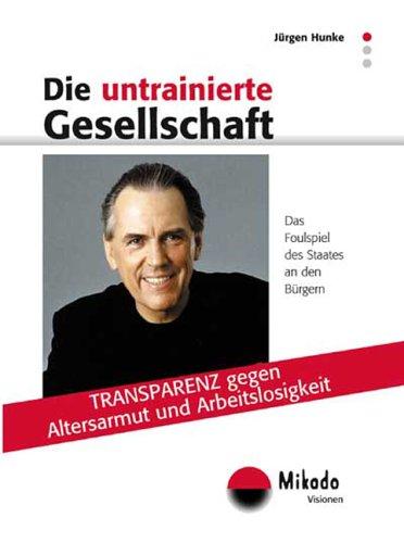 Die untrainierte Gesellschaft: Transparenz gegen Arbeitslosigkeit und Altersarmut