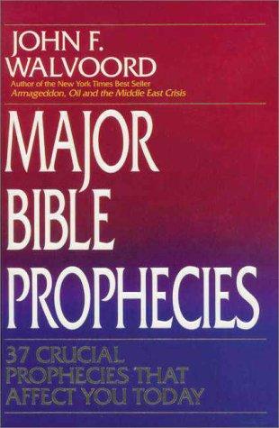 Major Bible Prophecies: 37 Crucial Prophecies That Affect You Today