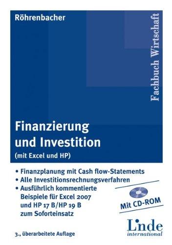 Finanzierung und Investition (mit Excel und HP): Finanzplanung mit Cashflow-Statements - Alle Investitionsrechnungsverfahren - Ausführlich kommentierte Beispiele zum Soforteinsatz - mit CD-ROM