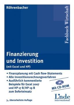 Finanzierung und Investition (mit Excel und HP): Finanzplanung mit Cashflow-Statements - Alle Investitionsrechnungsverfahren - Ausführlich kommentierte Beispiele zum Soforteinsatz - mit CD-ROM