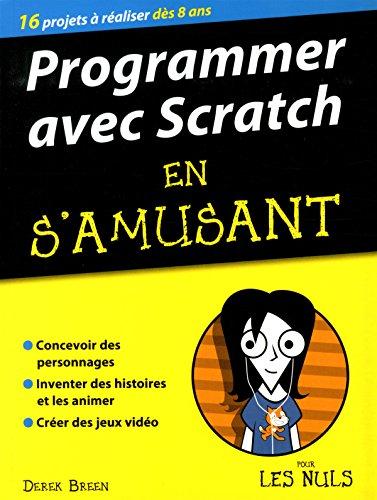 Programmer avec Scratch en s'amusant pour les nuls : 16 projets à réaliser dès 8 ans