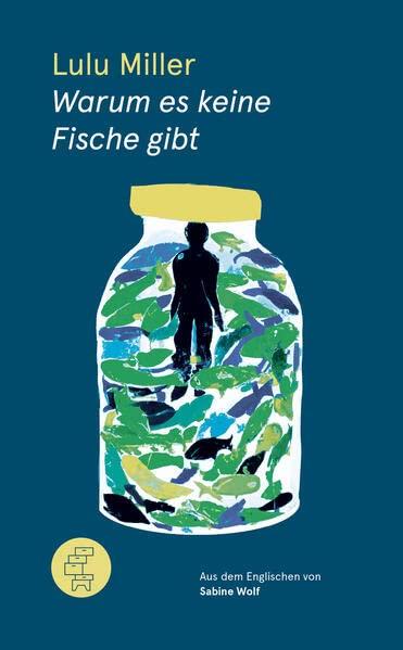 Warum es keine Fische gibt: Eine Geschichte von Verlust, Liebe und der verborgenen Ordnung des Lebens