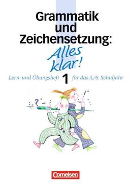 Alles klar! - Deutsch - Sekundarstufe I: Alles klar!, Sekundarstufe I, neue Rechtschreibung, Grammatik und Zeichensetzung