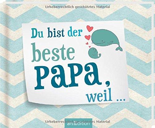 Du bist der beste Papa, weil ...