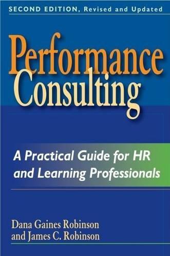 Performance Consulting: Moving Beyond Training: A Practical Guide for HR and Learning Professionals