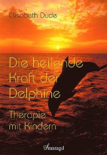 Die heilende Kraft der Delphine: Therapie mit Kindern