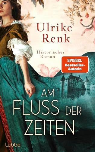 Am Fluss der Zeiten: Historischer Roman (Hof Kalmule, Band 1)