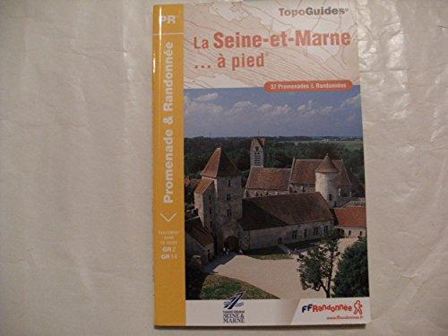 La Seine-et-Marne... à pied : 37 promenades & randonnées