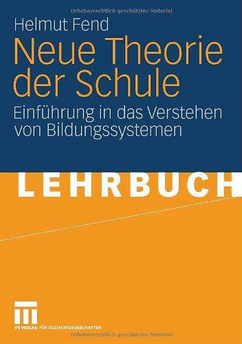 Neue Theorie der Schule: Einführung in das Verstehen von Bildungssystemen