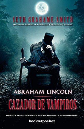 Abraham Lincoln, cazador de vampiros (Books4pocket narrativa, Band 421)