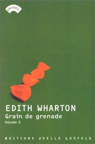 The ghost stories of Edith Warton. Vol. 2. Grain de grenade