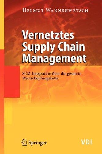 Vernetztes Supply Chain Management: SCM-Integration über die gesamte Wertschöpfungskette (VDI-Buch) (German Edition)