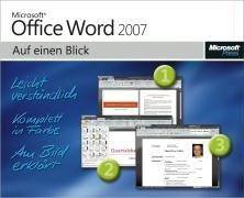 Microsoft Office Word 2007 auf einen Blick. Leicht verständlich. Komplett in Farbe. Am Bild erklärt