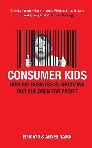 Consumer Kids: How big business is grooming our children for profit