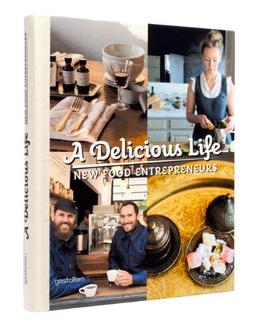 A Delicious Life: New Food Entrepreneurs