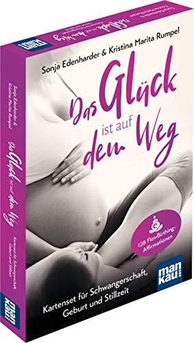 Das Glück ist auf dem Weg. Kartenset für Schwangerschaft, Geburt und Stillzeit: 128 FlowBirthing-Affirmationen