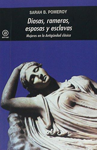 Diosas, rameras, esposas y esclavas: Mujeres en la Antigüedad clásica (Universitaria, Band 104)