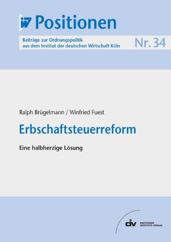 Erbschaftsteuerreform: Eine halbherzige Lösung, IW-Positionen 34