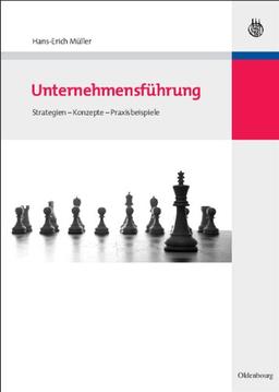 Unternehmensführung: Strategien - Konzepte - Praxisbeispiele